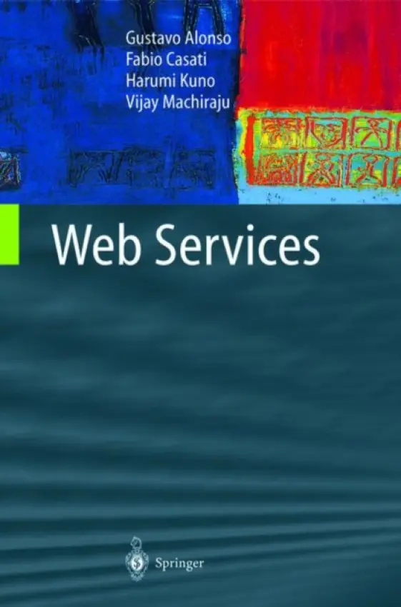 Web Services - Alonso, Gustavo a Casati, Fabio a Kuno, Harumi a Machiraju, Vijay