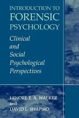 Introduction to Forensic Psychology - Walker, Lenore E.A. a Shapiro, David