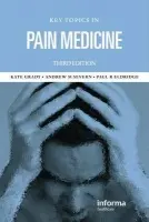 Key Topics in Pain Management - Grady, Kate M. a Severn, Andrew M.