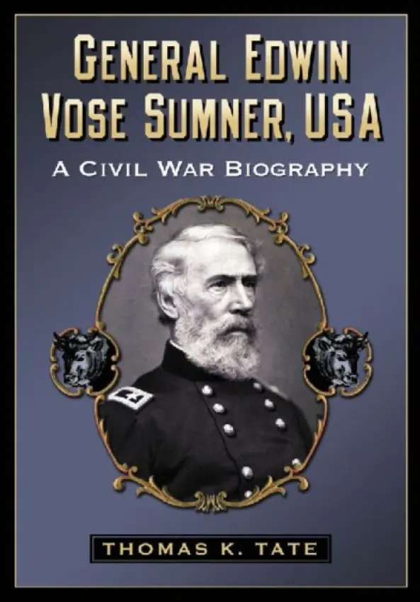 General Edwin Vose Sumner, USA - Tate, Thomas K.