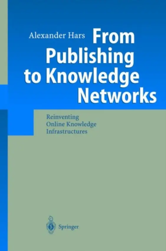 From Publishing to Knowledge Networks - Hars, Alexander