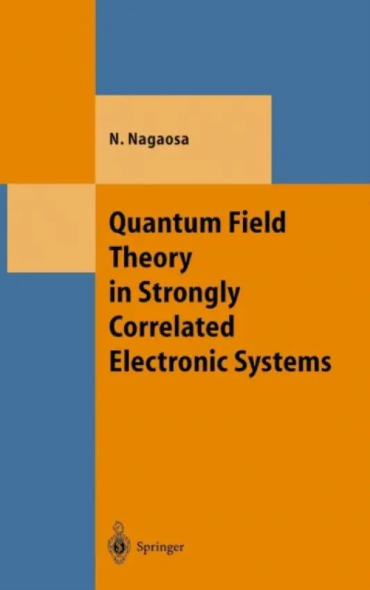 Quantum Field Theory in Strongly Correlated Electronic Systems - Nagaosa, Naoto
