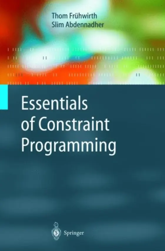 Essentials of Constraint Programming - Fruhwirth, Thom a Abdennadher, Slim