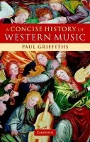 Concise History of Western Music - Griffiths, Paul