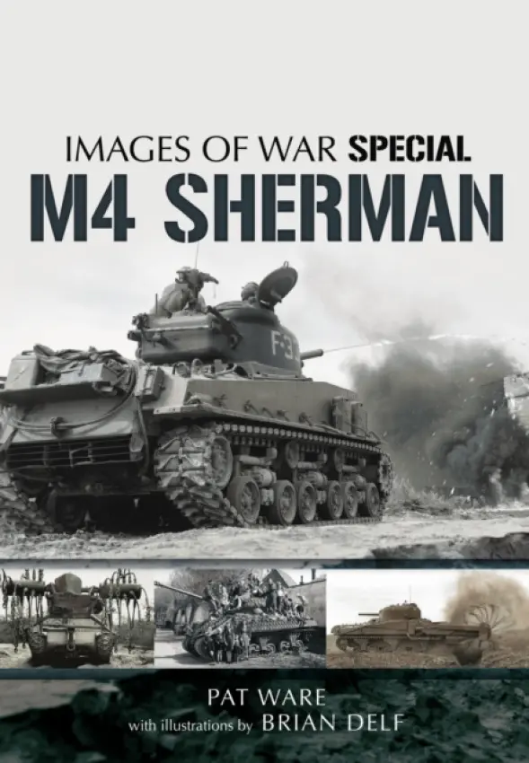 M4 Sherman: Images of War - Ware, Pat a Delf, Brian