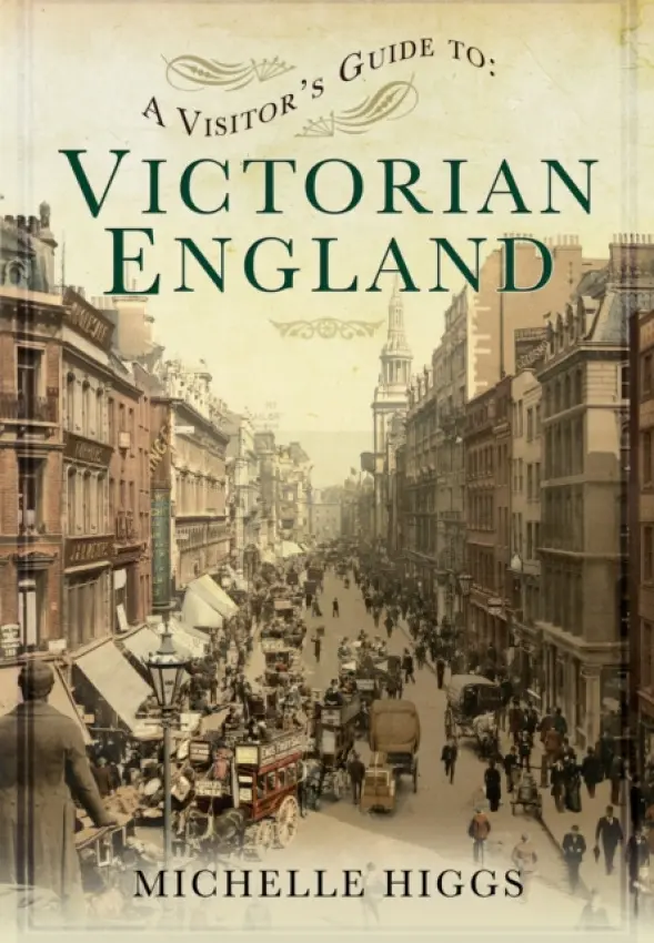 Visitor's Guide to Victorian England - Higgs, Michelle