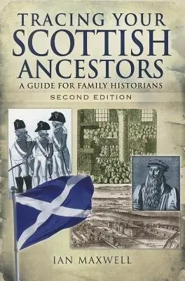 Tracing Your Scottish Ancestors: A Guide for Family Historians - Maxwell, Dr. Ian