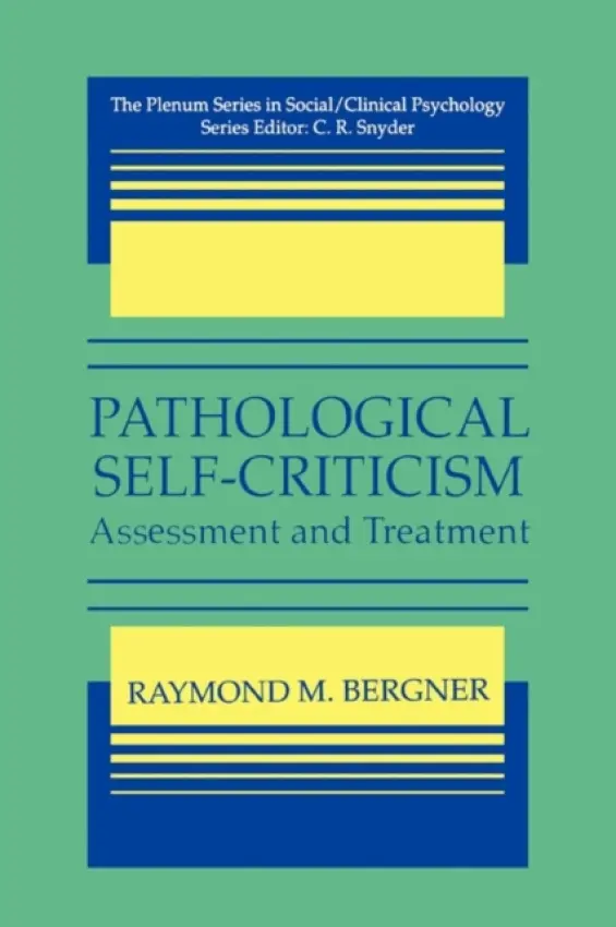 Pathological Self-Criticism - Bergner, Raymond M.