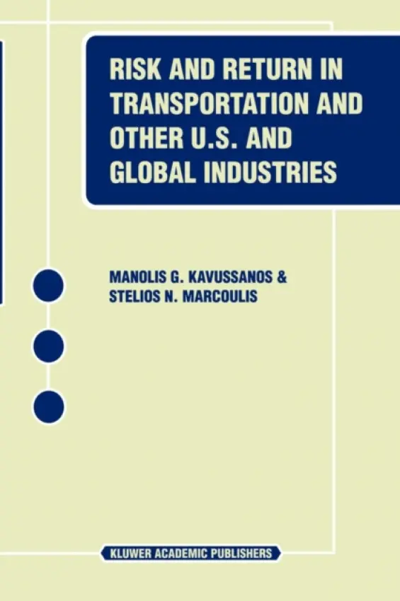 Risk and Return in Transportation and Other US and Global Industries - Kavussanos, Manolis G. a Marcoulis, Stelios