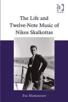 Life and Twelve-Note Music of Nikos Skalkottas - Mantzourani, Eva