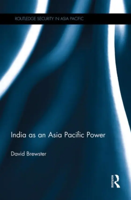 India as an Asia Pacific Power - Brewster, David (Australian National University)