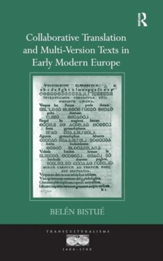 Collaborative Translation and Multi-Version Texts in Early Modern Europe - Bistue, Belen