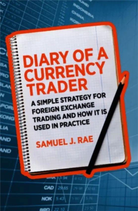 Diary of a Currency Trader - Rae, Samuel J.