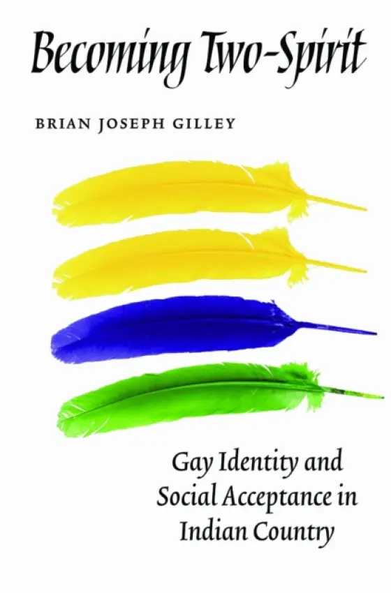 Becoming Two-Spirit - Gilley, Brian Joseph