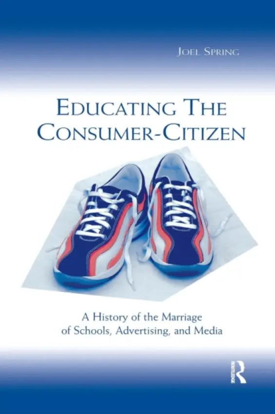 Educating the Consumer-citizen - Spring, Joel