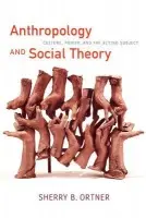 Anthropology and Social Theory - Ortner, Sherry B.