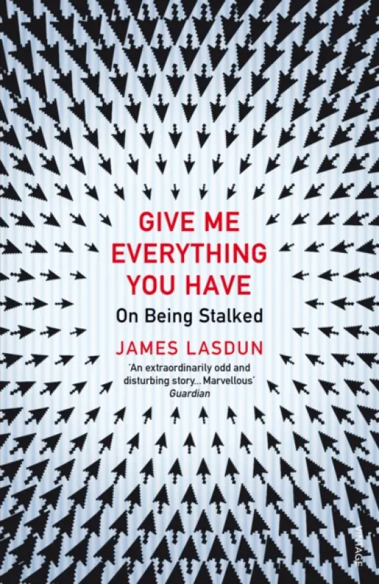 Give Me Everything You Have - Lasdun, James