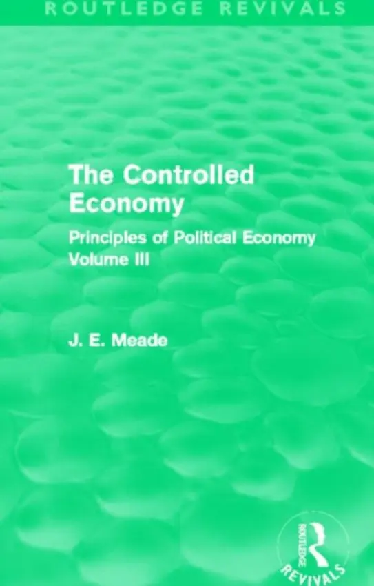 Controlled Economy (Routledge Revivals) - Meade, James E.