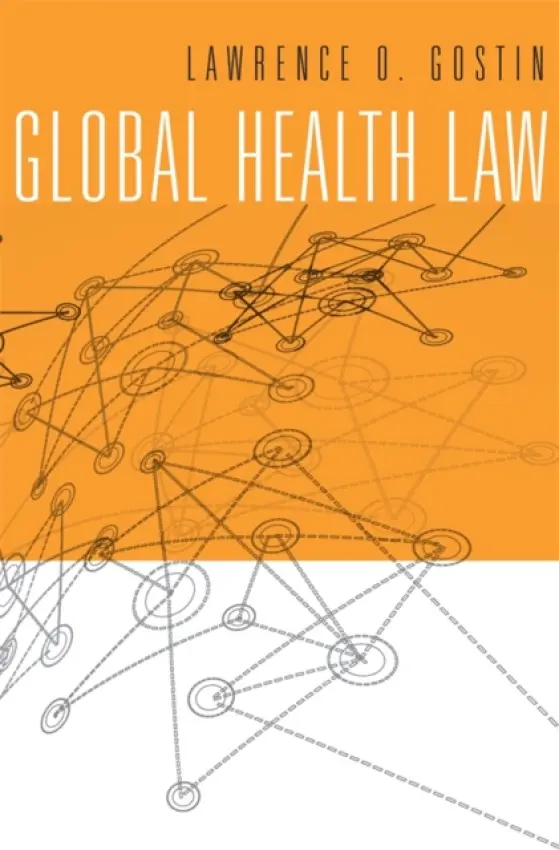 Global Health Law - Gostin, Lawrence O.
