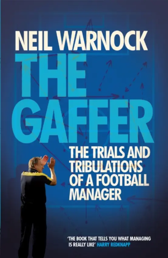 Gaffer: The Trials and Tribulations of a Football Manager - Warnock, Neil