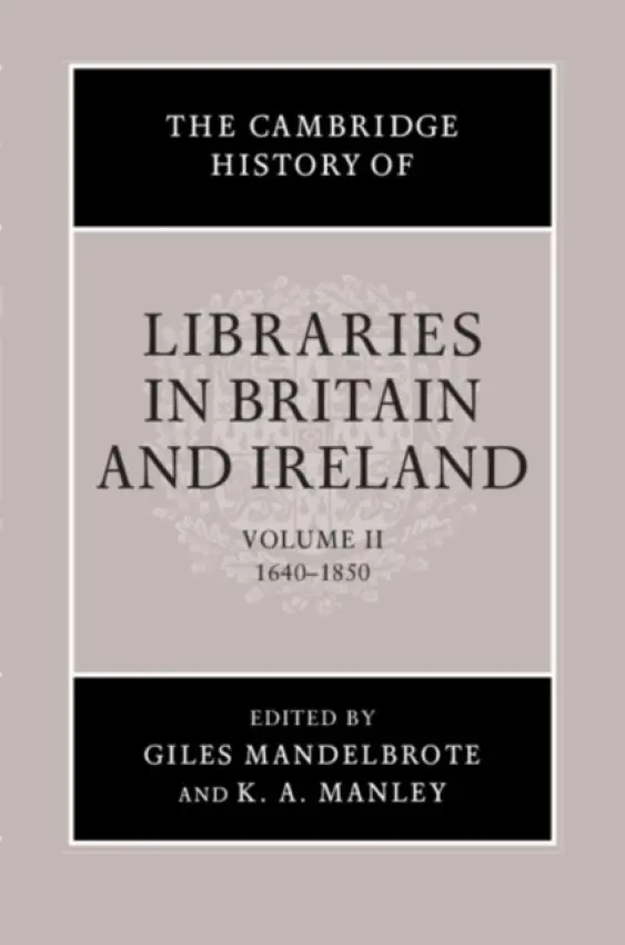 Cambridge History of Libraries in Britain and Ireland