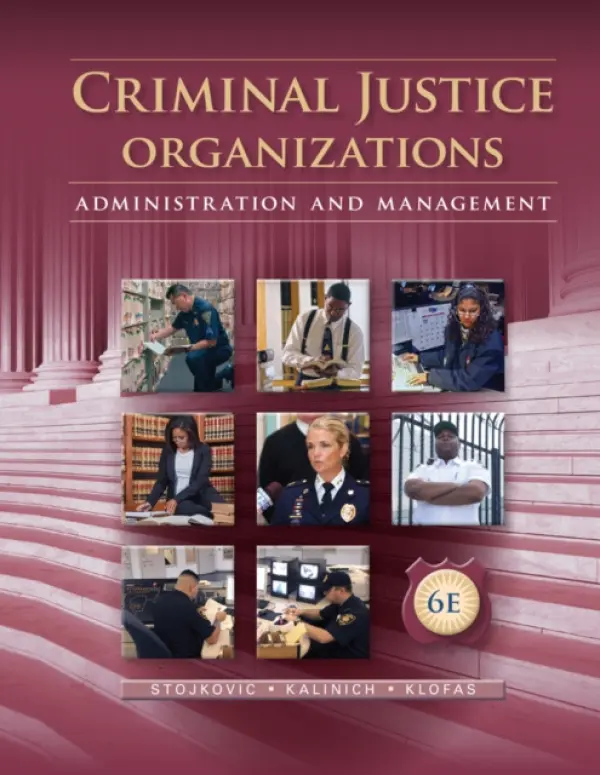 Criminal Justice Organizations - Stojkovic, Stan (University of Wisconsin, Milwaukee) a Kalinich, David (Florida Atlantic University) a Klofas, John (Rochester Institute of Technology)