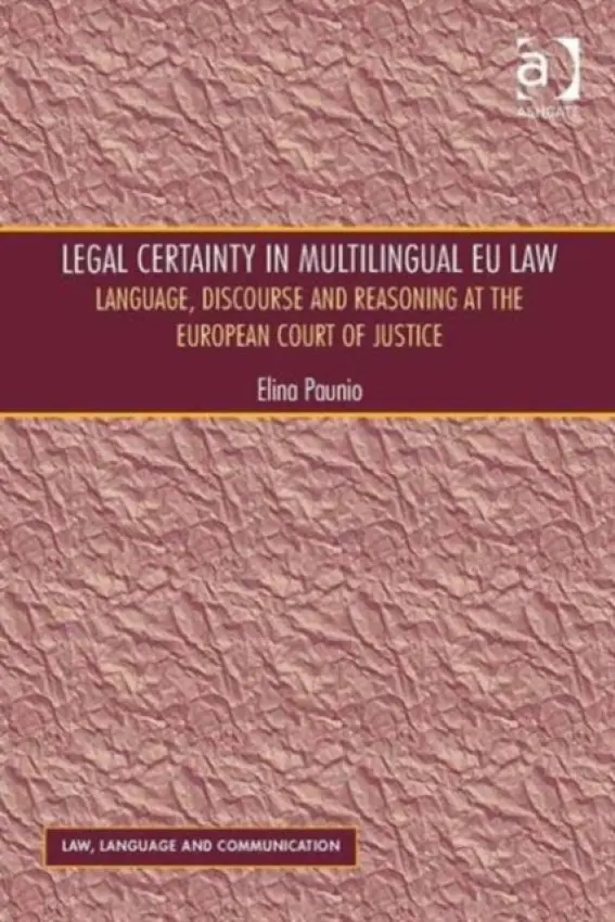 Legal Certainty in Multilingual EU Law - Paunio, Elina