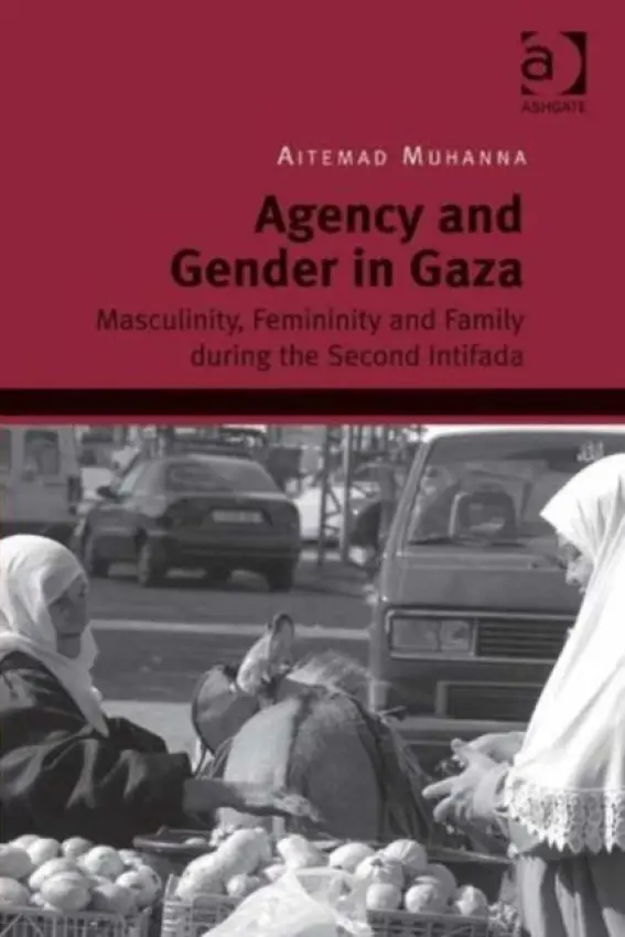Agency and Gender in Gaza - Muhanna, Aitemad