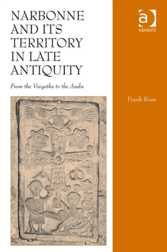 Narbonne and its Territory in Late Antiquity - Riess, Frank