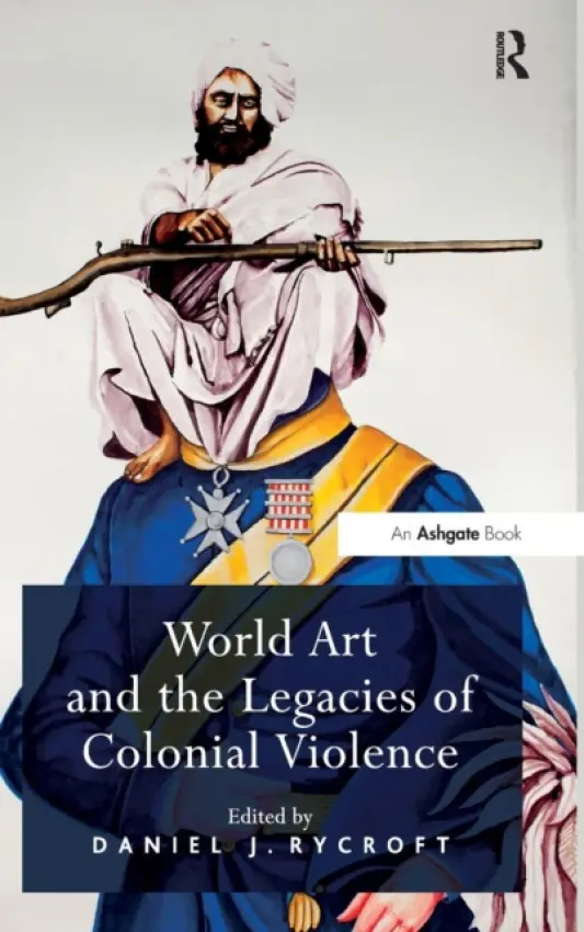 World Art and the Legacies of Colonial Violence