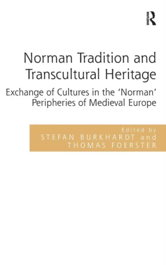 Norman Tradition and Transcultural Heritage - Burkhardt, Stefan a Foerster, Thomas