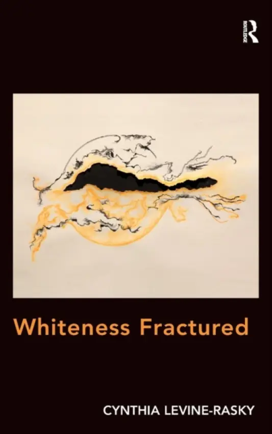 Whiteness Fractured - Levine-Rasky, Cynthia