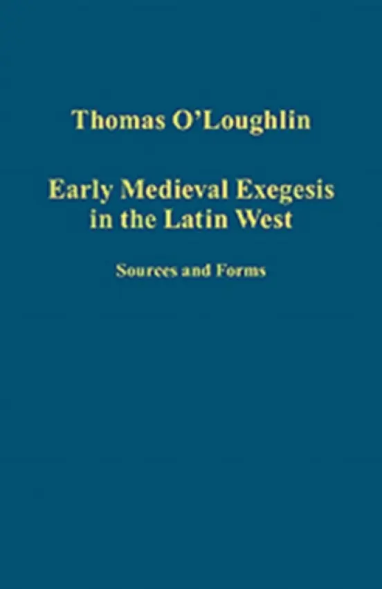 Early Medieval Exegesis in the Latin West - O'Loughlin, Thomas
