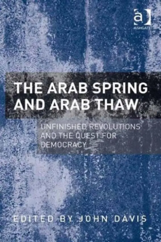 Arab Spring and Arab Thaw - Davis, John