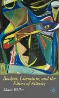 Beckett, Literature and the Ethics of Alterity - Weller, S.