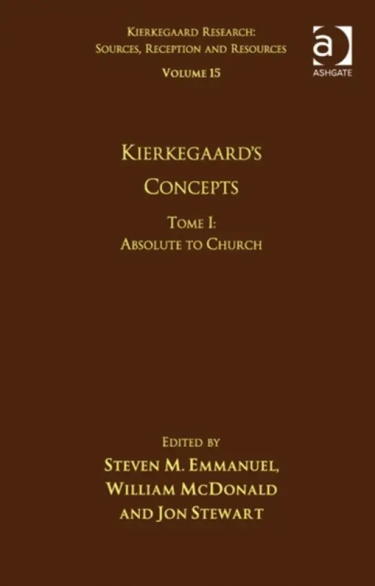Volume 15, Tome I: Kierkegaard's Concepts - Emmanuel, Steven M. a McDonald, William