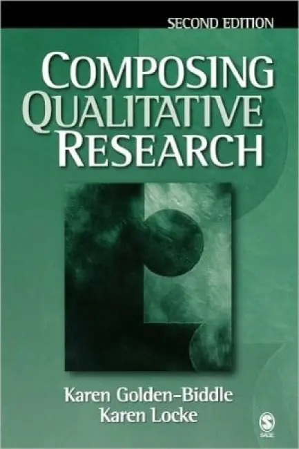 Composing Qualitative Research - Golden-Biddle, Karen a Locke, Karen