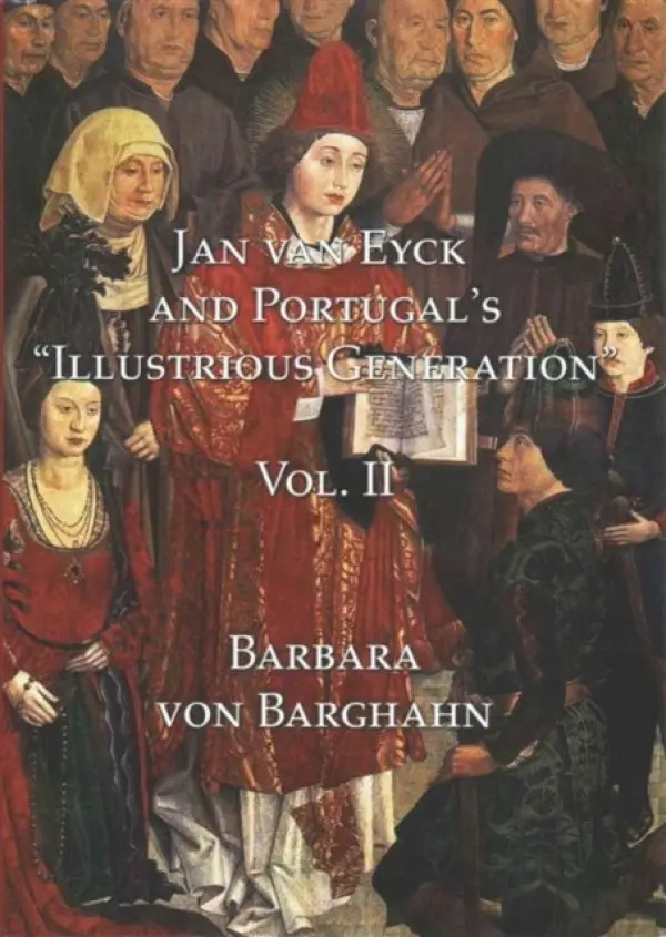 Jan van Eyck and Portugal's "Illustrious Generation" - von Barghahn, Barbara