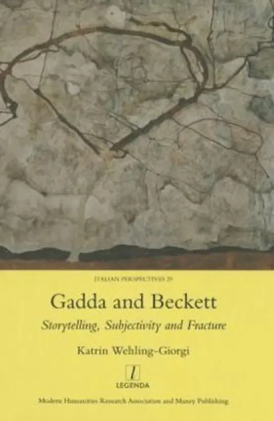Gadda and Beckett: Storytelling, Subjectivity and Fracture - Wehling-Giorgi, Katrin
