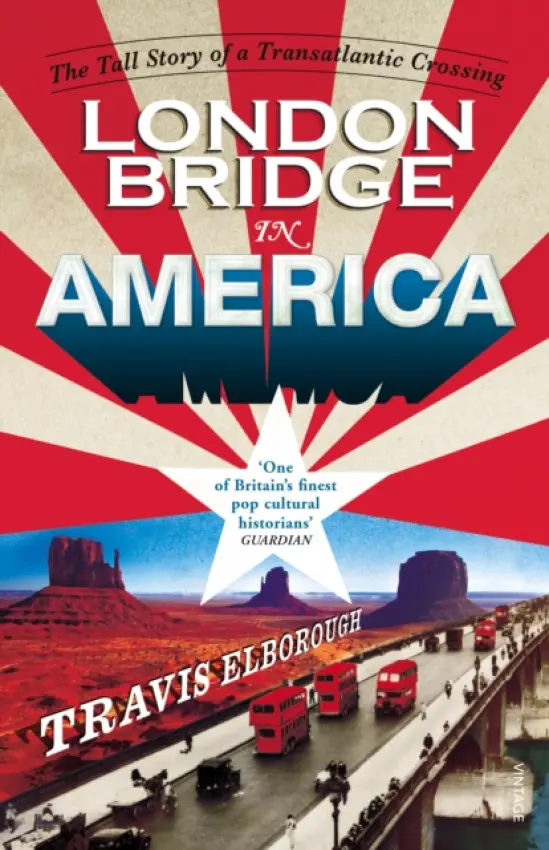 London Bridge in America - Elborough, Travis