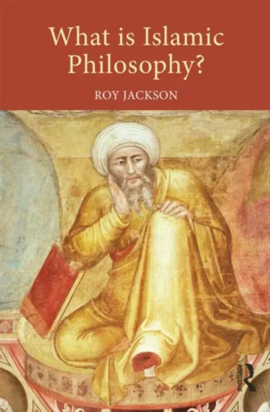 What is Islamic Philosophy? - Jackson, Roy (Primary PGCE Course Leader at the University of Gloucestershire, UK)