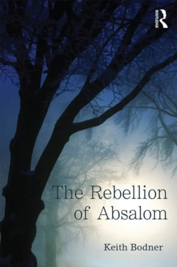 Rebellion of Absalom - Bodner, Keith (Crandall University, Canada)
