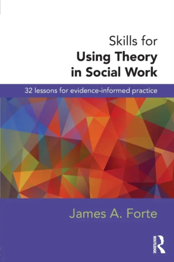 Skills for Using Theory in Social Work - Forte, James A.