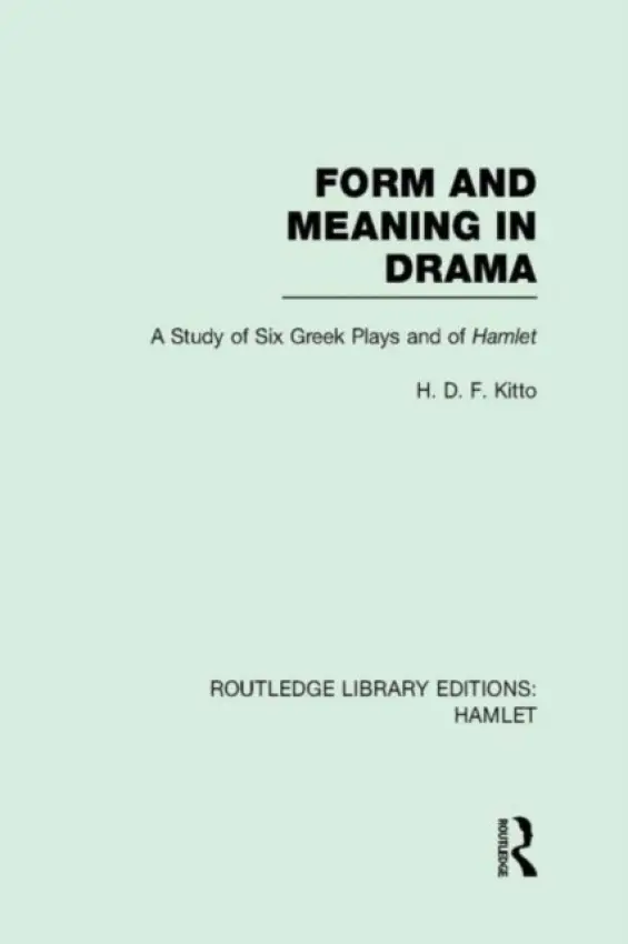 Form and Meaning in Drama - Kitto, H. D. F.
