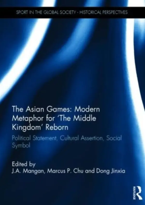 Asian Games: Modern Metaphor for The Middle Kingdom Reborn