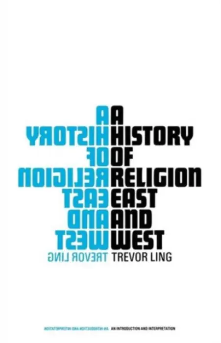 History of Religion East and West - Ling, Trevor