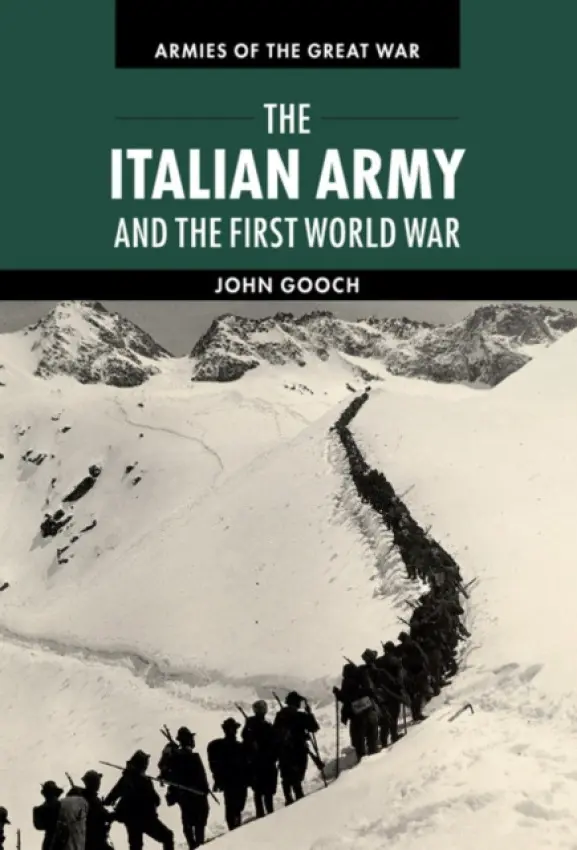 Italian Army and the First World War - Gooch, John (University of Leeds)