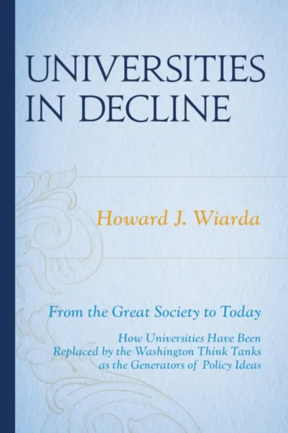 Universities in Decline - Wiarda, Howard J.
