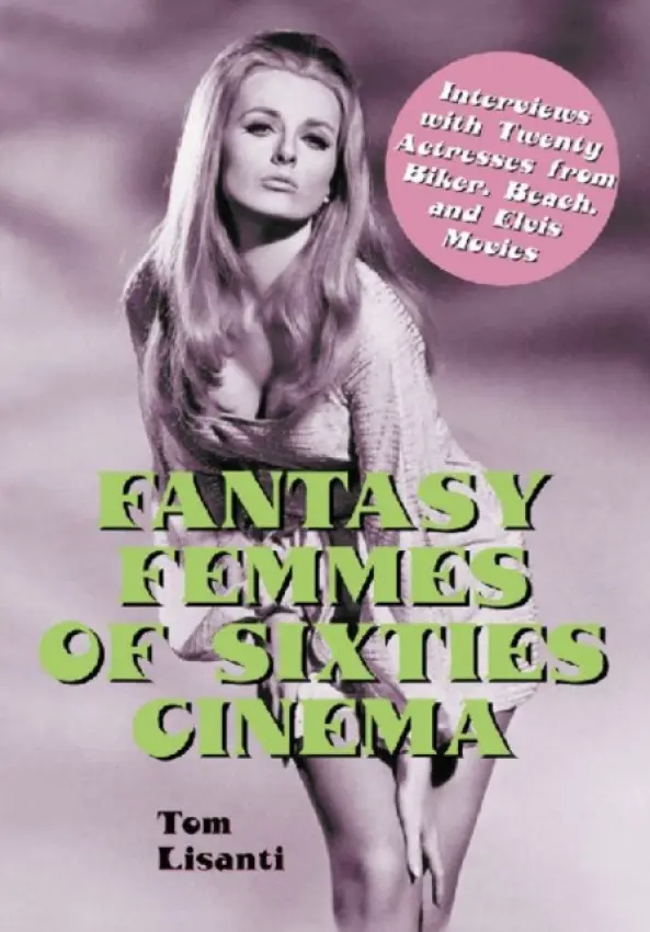 Fantasy Femmes of Sixties Cinema - Lisanti, Tom