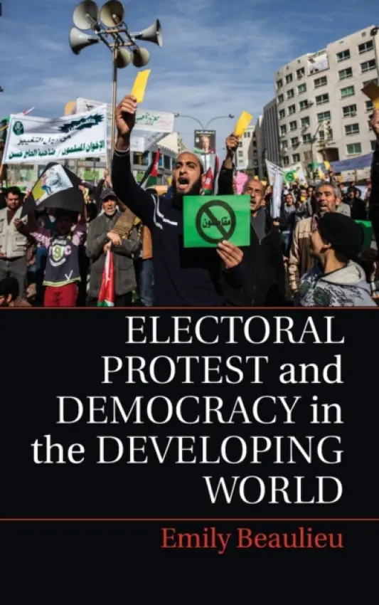 Electoral Protest and Democracy in the Developing World - Beaulieu, Emily (University of Kentucky)